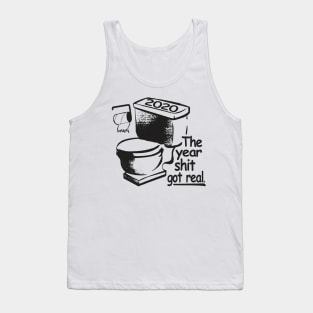 2020 The Year Shit Got Real Tank Top